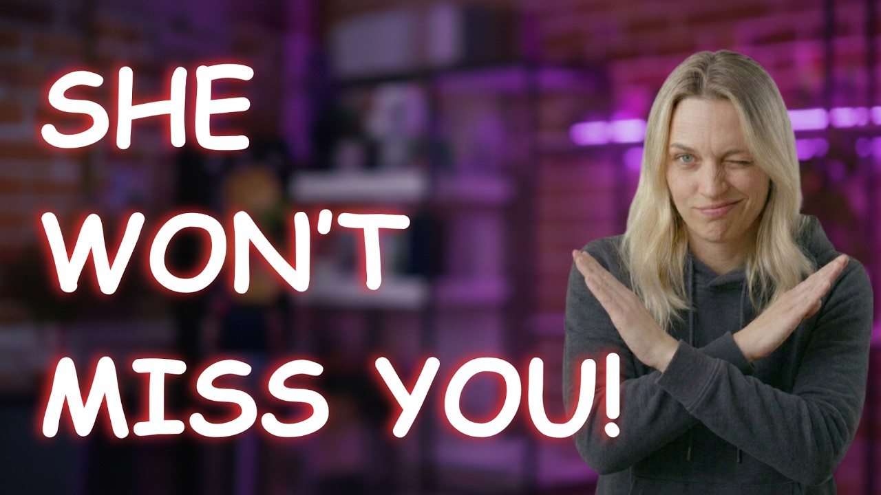 She WON'T Miss You | Until You Understand This One Thing