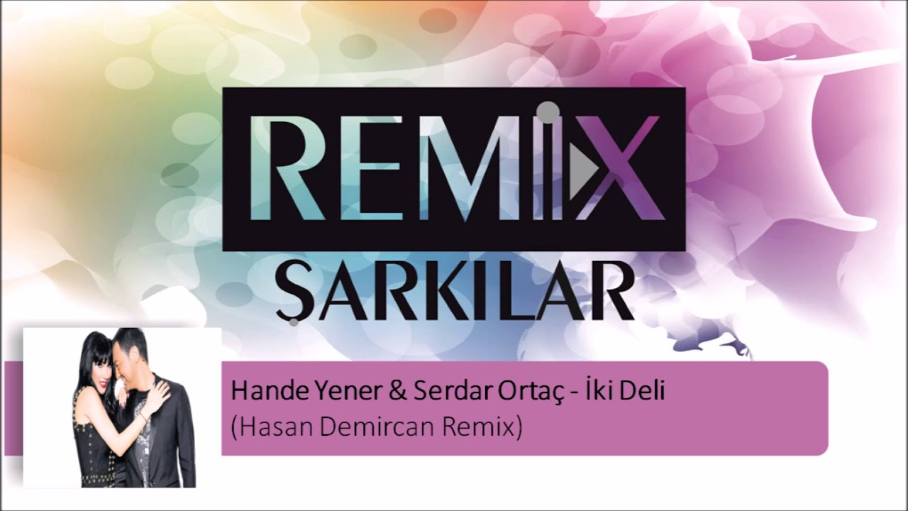 Hande Yener & Serdar Ortaç - İki Deli  (Hasan Demircan Remix)