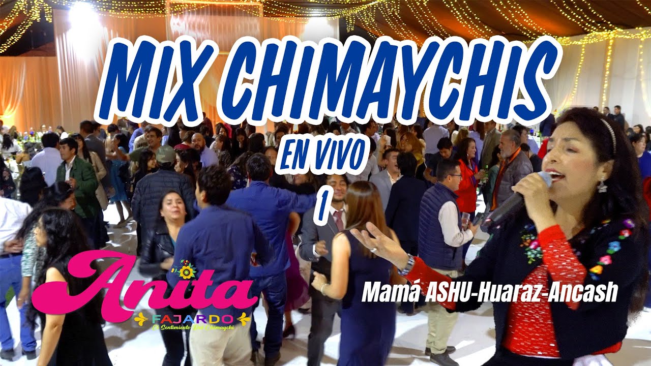 ANITA FAJARDO   1 - MIX CHIMAYCHIS (EN VIVO) - Mamá ASHU - Huaraz -Ancash