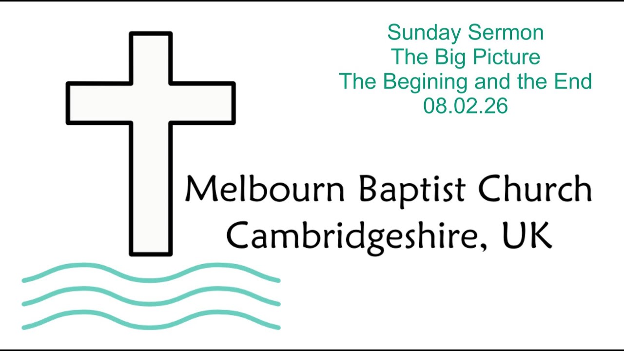 Sunday Sermon: The Big Picture - The Beginning and the End - Rev'd Rob Hughes - 08.02.26