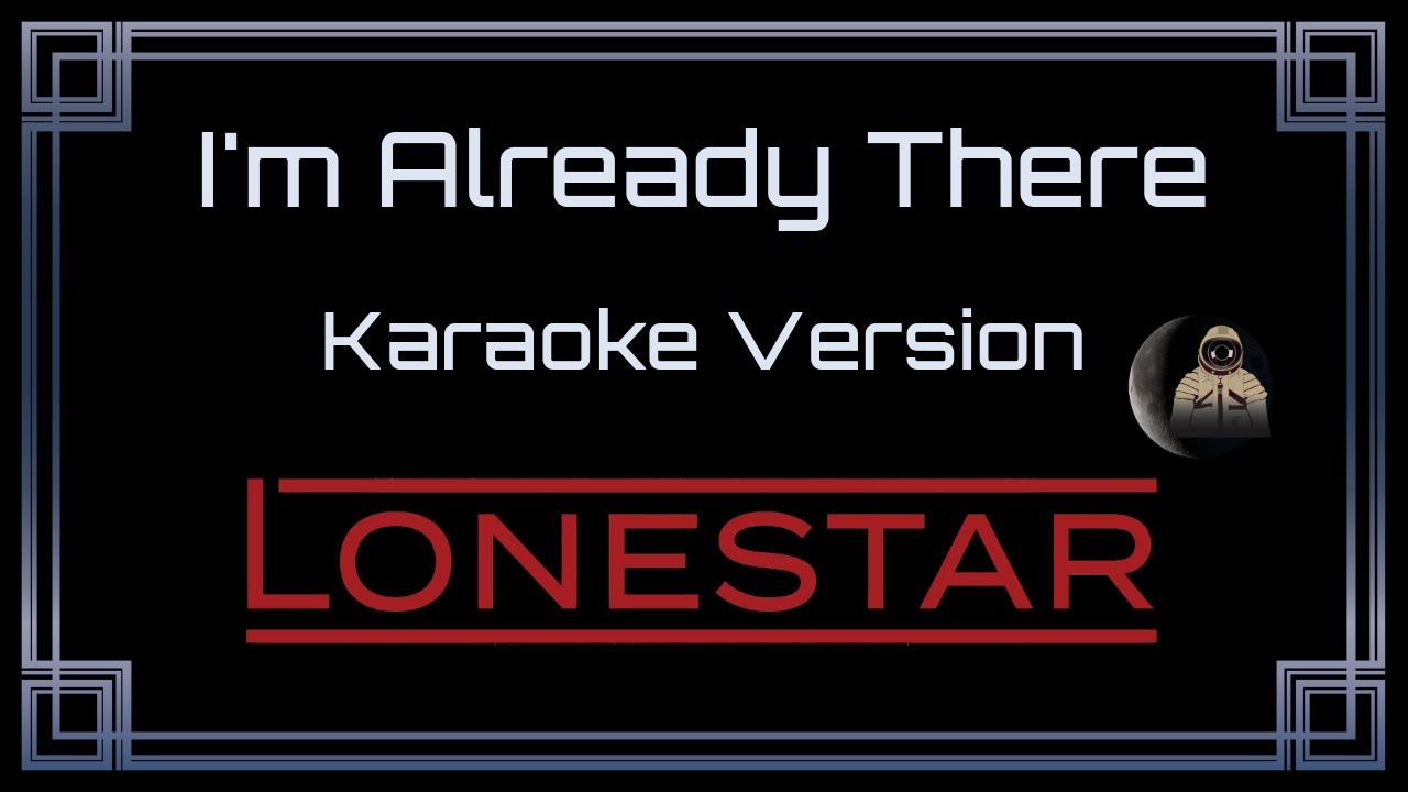 Lonestar - I'm Already There [CC] [Karaoke Version]