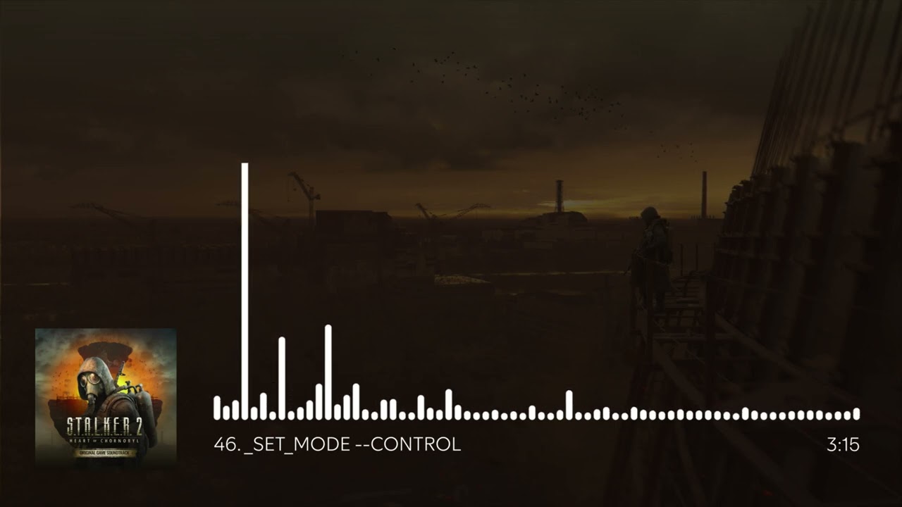 S.T.A.L.K.E.R. 2: Heart of Chornobyl OST - _SET_MODE --CONTROL