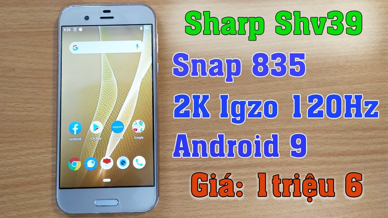 Smartphone Nhật - Sharp Shv39 màn Igzo 2K, snap 835. Mở hộp và đánh giá chi tiết