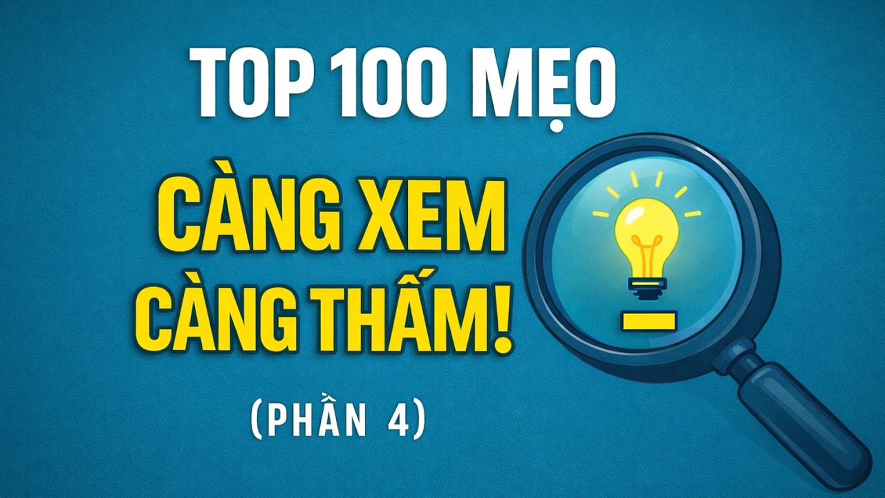 TOP 100 MẸO VẶT CUỘC SỐNG – CÀNG XEM CÀNG THẤM! | PHẦN 4