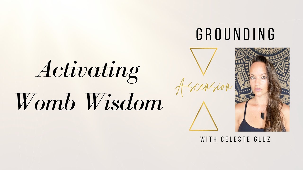 Grounding Ascension - Podcast #6 Activating Womb Wisdom
