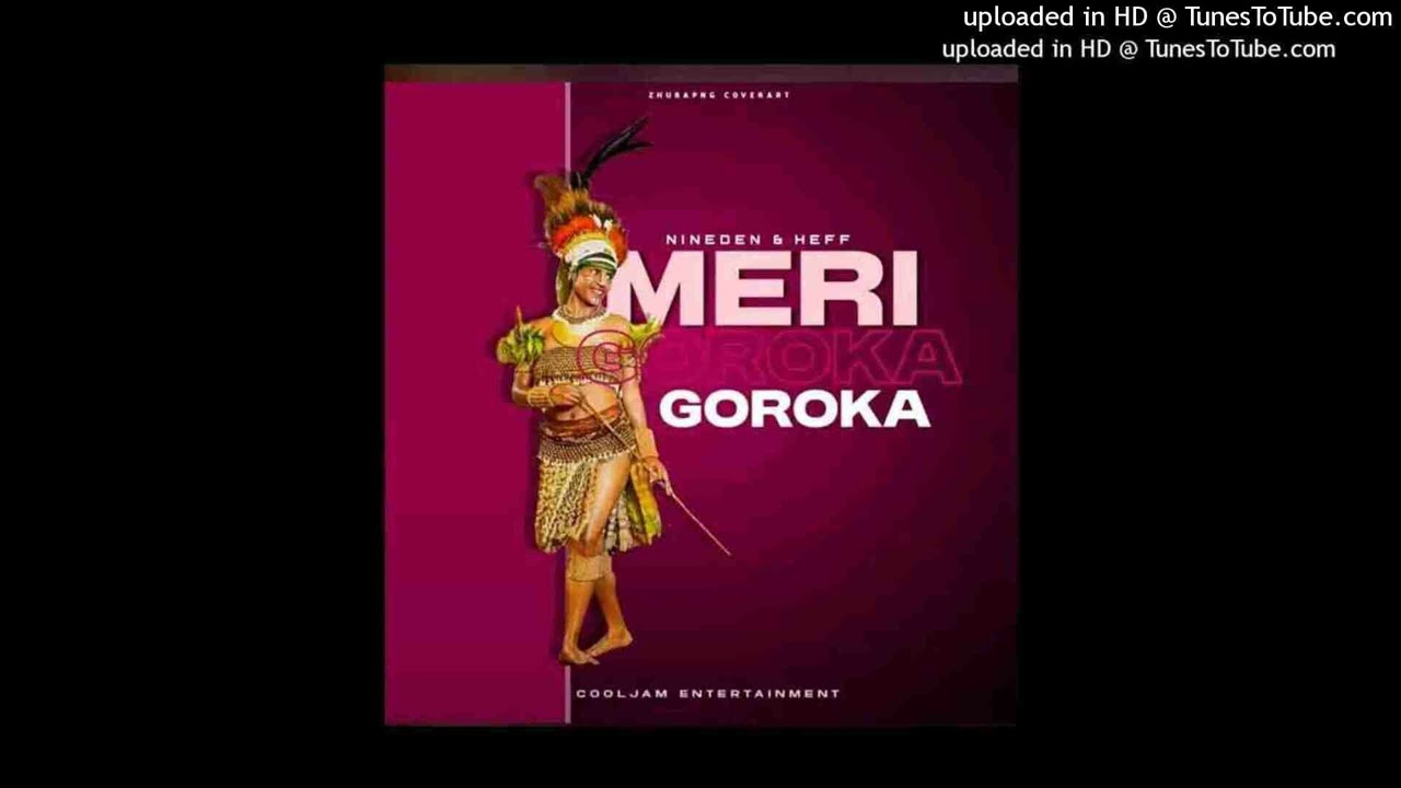 Meri Goroka(2025)-Nineden ft. Heff_160K)