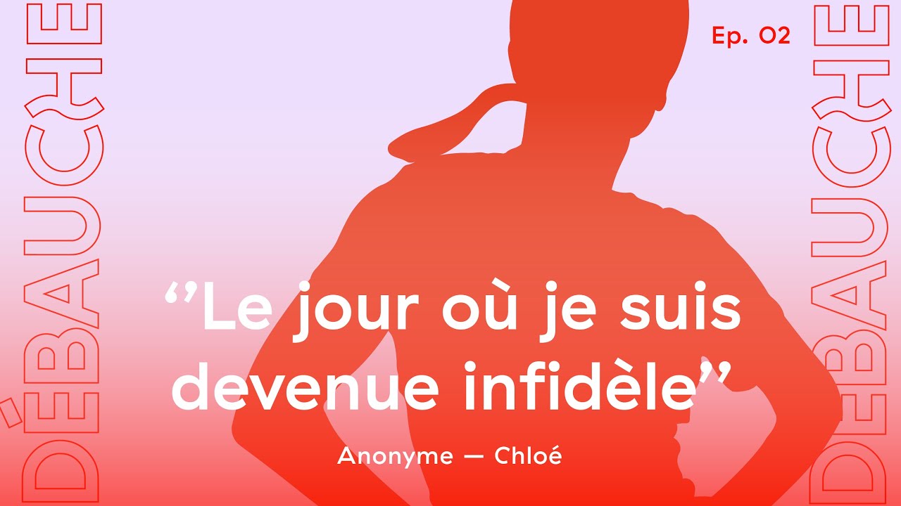 DÉBAUCHE S2 Ep#2 : Le jour où je suis devenue infidèle.