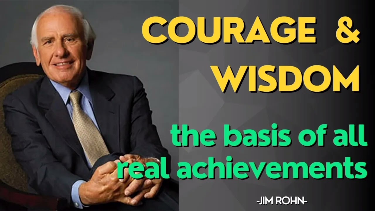 Courage and Wisdom - JIM ROHN