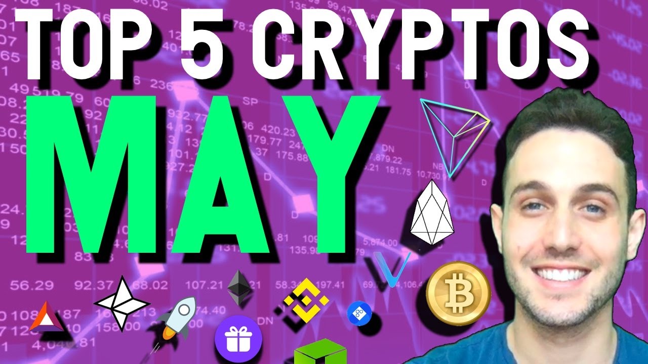 Top 5 Cryptos For May 2018