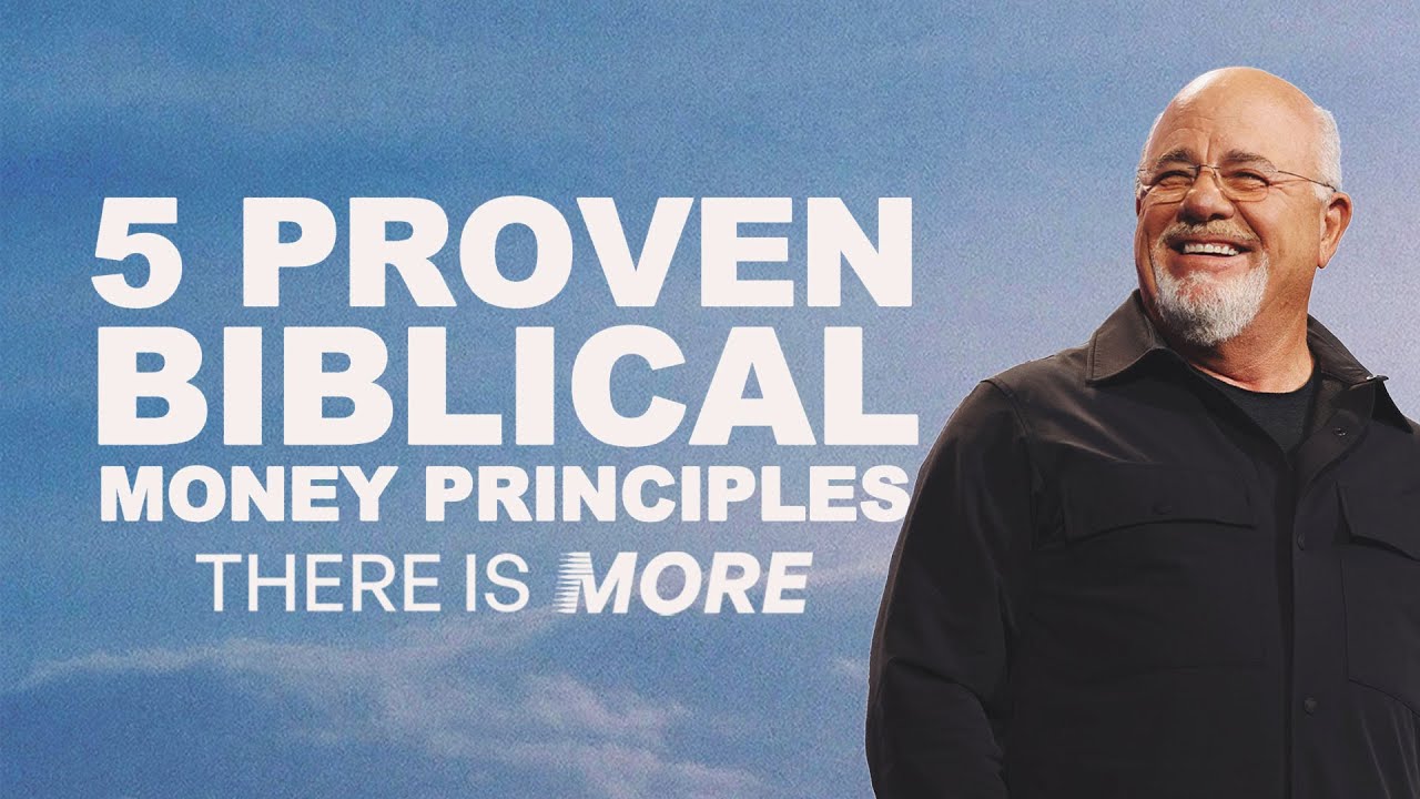5 PROVEN BIBLICAL MONEY PRINCIPLES - THERE IS MORE - DAVE RAMSEY