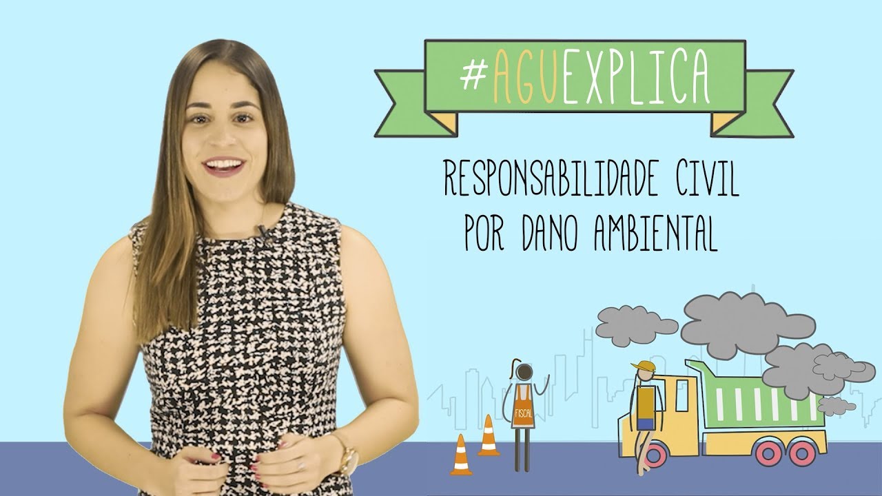 AGU Explica - Responsabilidade Civil por Dano Ambiental