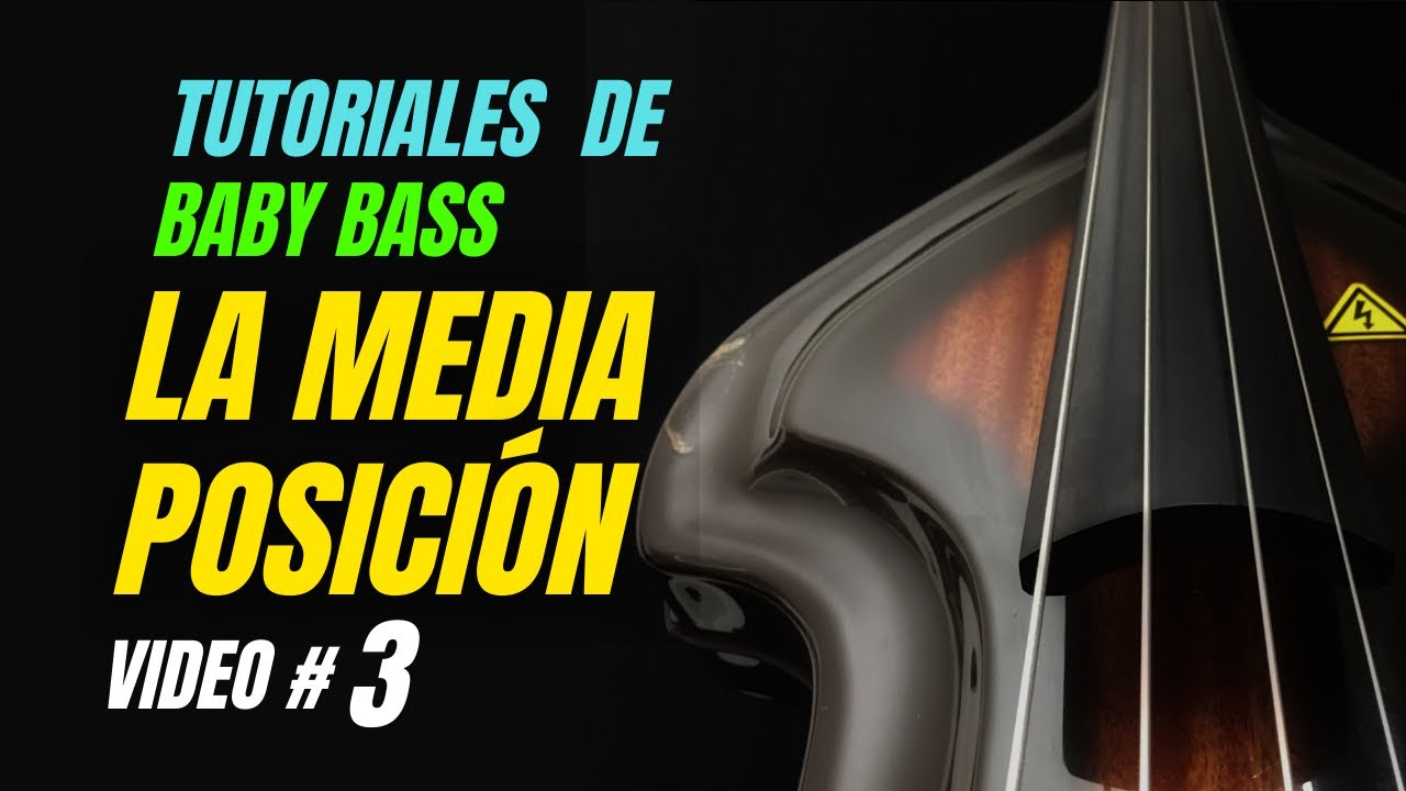 LA MEDIA POSICIÓN - TUTORALES DE BABY BASS VIDEO #3