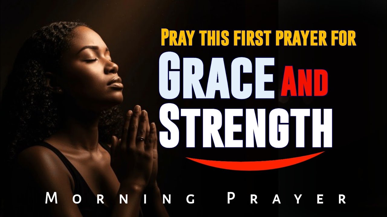 Morning Prayer for Grace and Strength | Start Your Day With God
