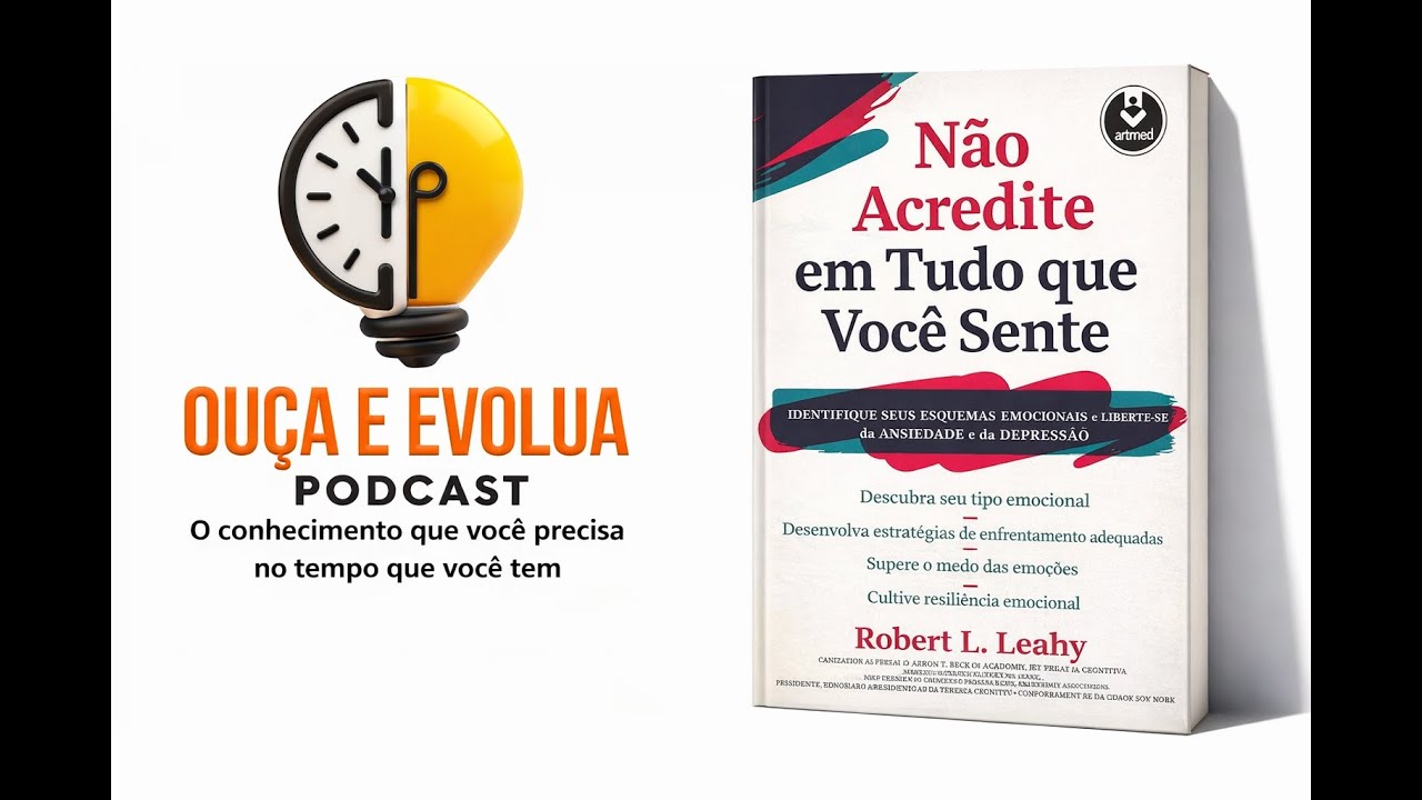 Podcast | Não Acredite em Tudo que Você Pensa | Domine suas emoções