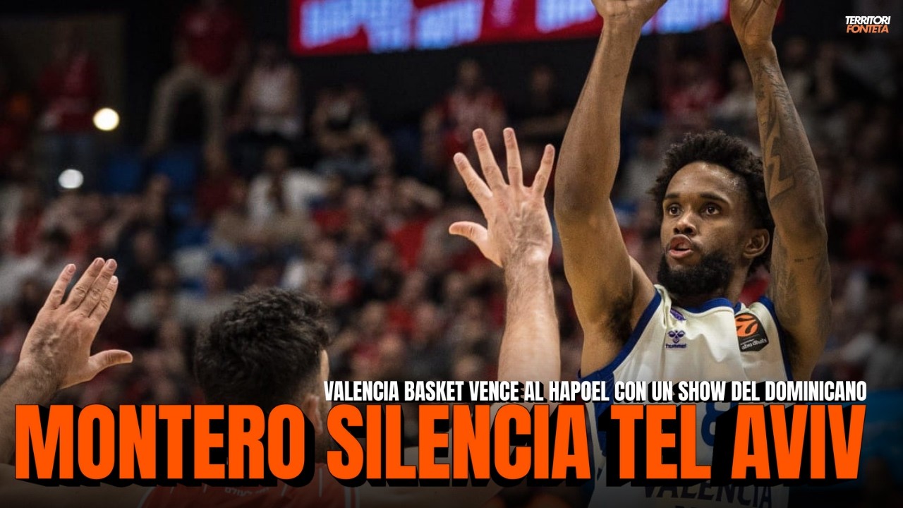 MONTERO SILENCIA TEL AVIV | VALENCIA BASKET VENCE A HAPOEL CON UN SHOW DEL DOMINICANO
