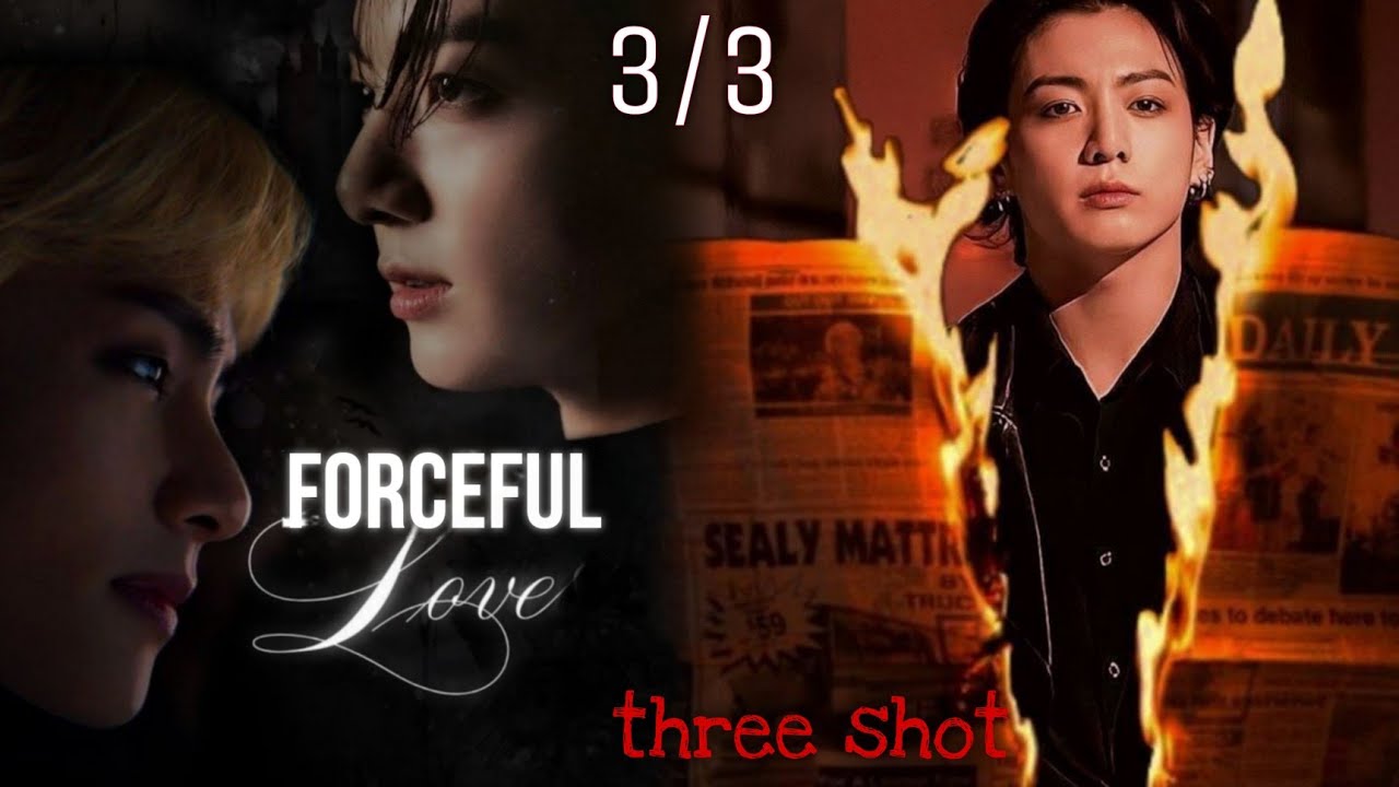 Forceful Love 🎭🌚❤️‍🔥[pls use 🎧]ll Taekook (3/3)Three-shot🍿ll 🔥🙈#ff #toxic #taekook