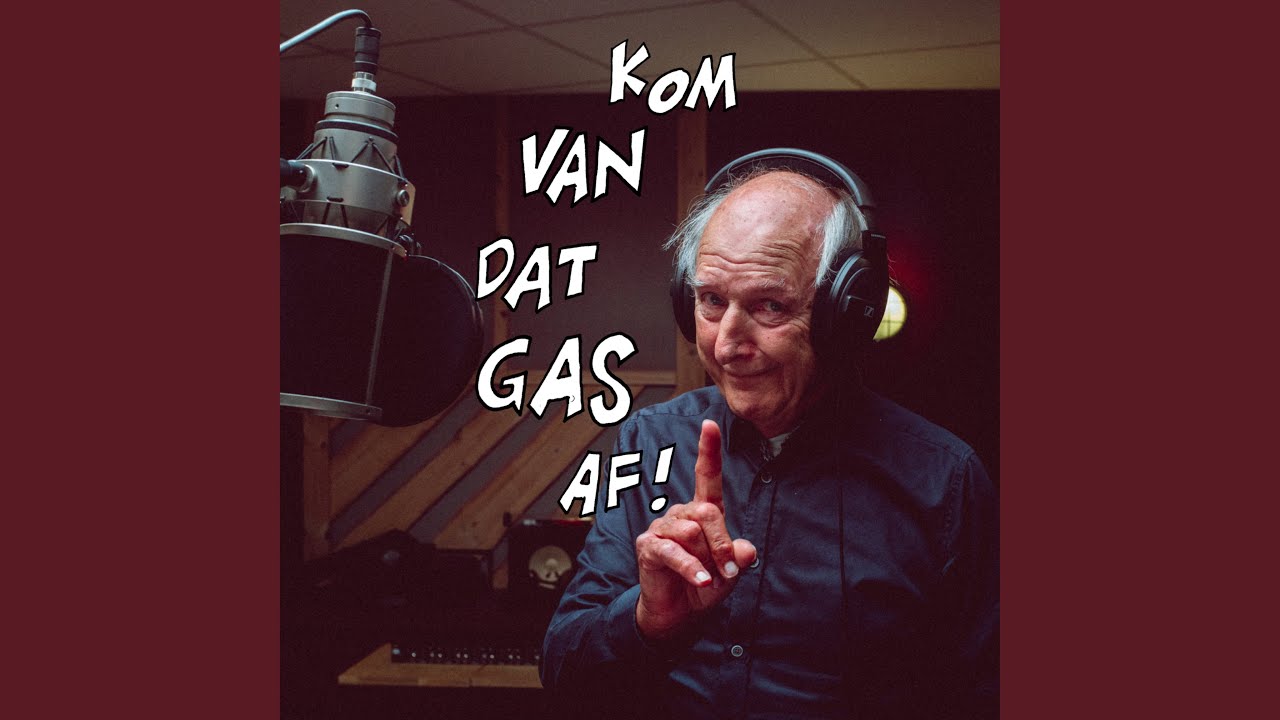 Kom Van Dat Gas Af