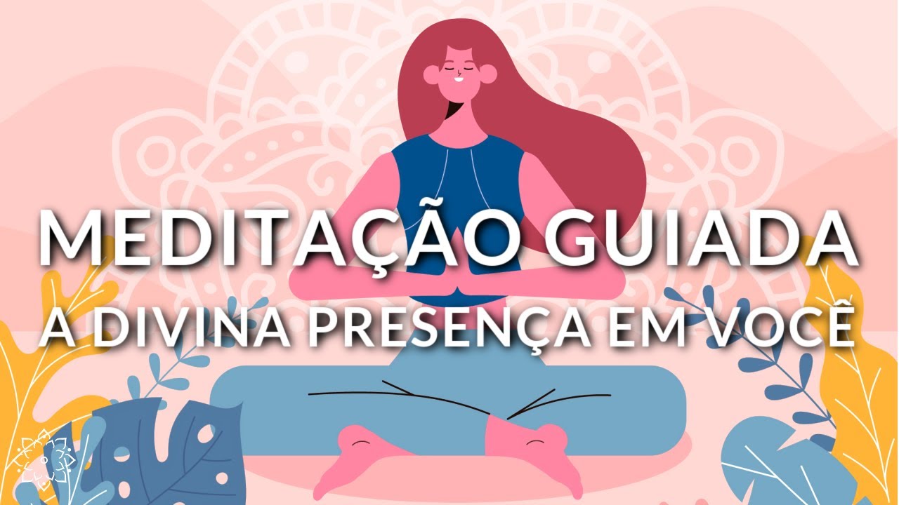 MEDITAÇÃO GUIADA: A DIVINA PRESENÇA EM VOCÊ  (PAZ INTERIOR)