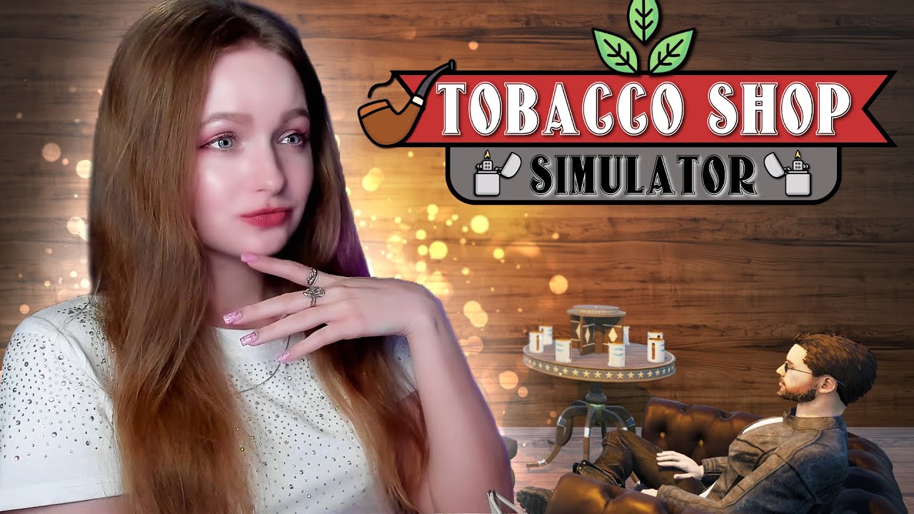 ОТКРЫЛА ТАБАЧНЫЙ МАГАЗИН ► Tobacco Shop Simulator #1