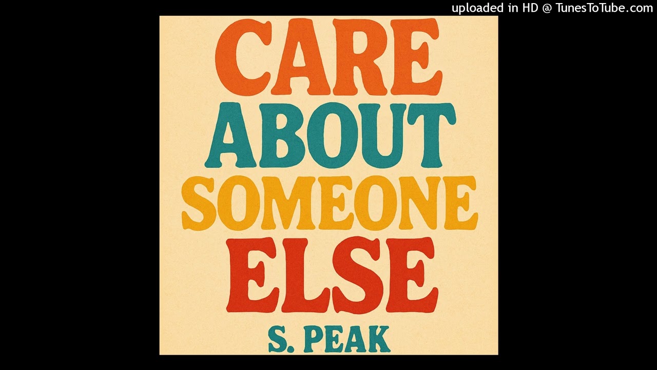 Care About Someone Else (By Myself Mix) S. Peak