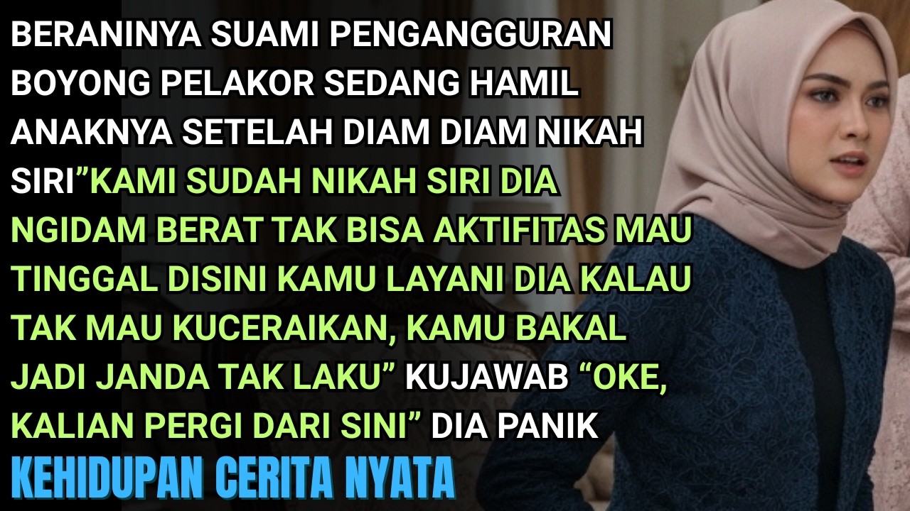 BERANINYA SUAMI PENGAGGURAN BAWA PELAKOR HAMIL ANAKNYA KERUMAHKU SETELAH NIKAH SIRI TNP IJIN- KUUSIR