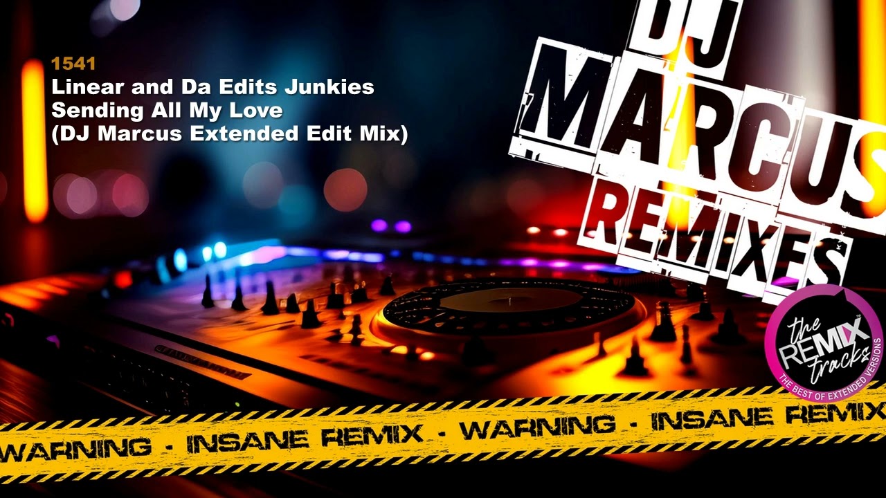 Linear and Da Edits Junkies - Sending All My Love (DJ Marcus Extended Edit Mix)