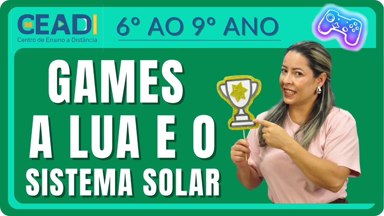 CEADI PLAY | O.B.A. 6º ano até 9º ano | Games A lua e o Sistema Solar | 1º Bim. Prof.ª Anapaula Leal