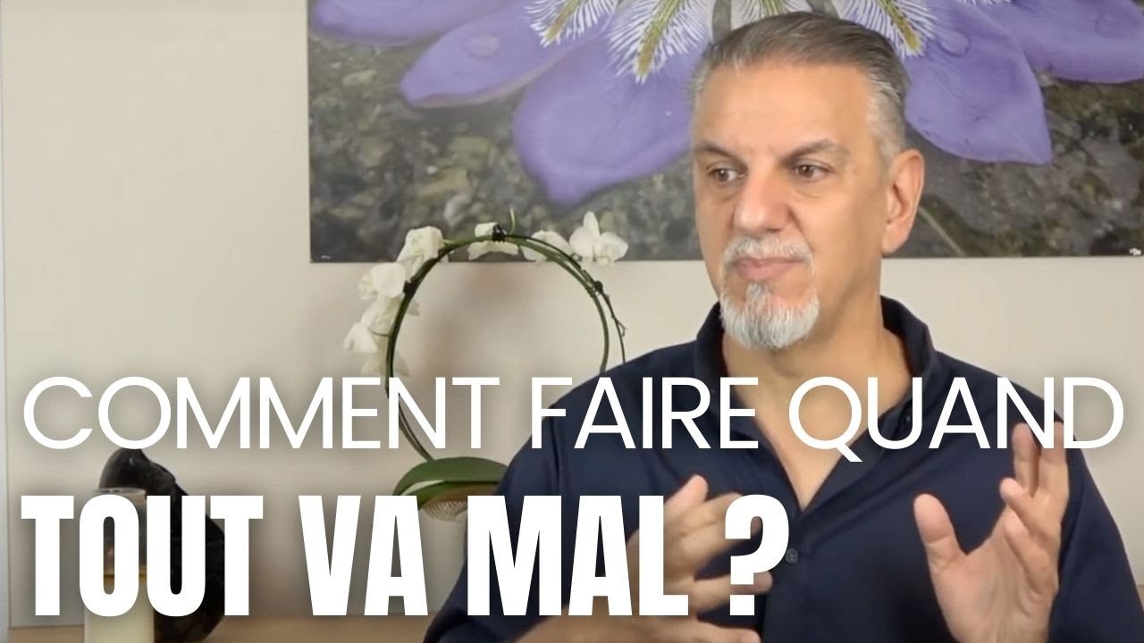 Comment faire quand tout va mal ?