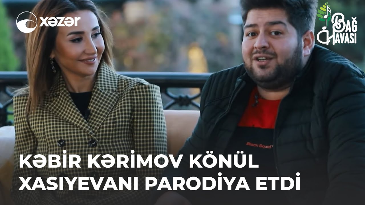 Kəbir Kərimov Könül Xasıyevanı Parodiya Etdi | Bağ Havası