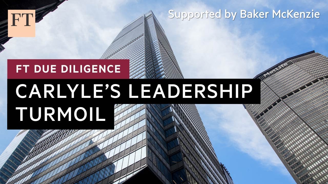 Why did Carlyle’s CEO resign? | FT Due Diligence