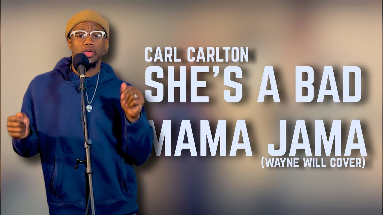 CARL CARLTON - SHE'S A BAD MAMA JAMA (WAYNE WILL COVER)