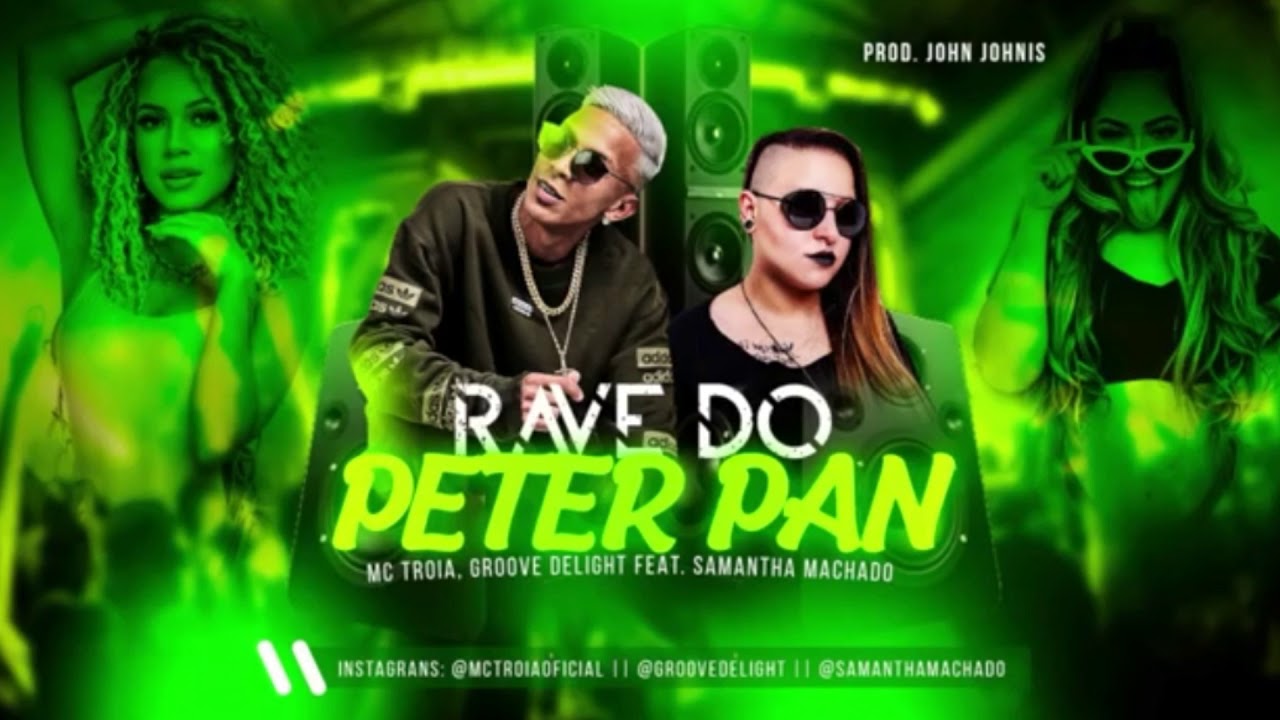 MC TROIA, GROOVE DELIGHT FEAT. SAMANTHA MACHADO - RAVE DO PETER PAN - DJ CHAPA