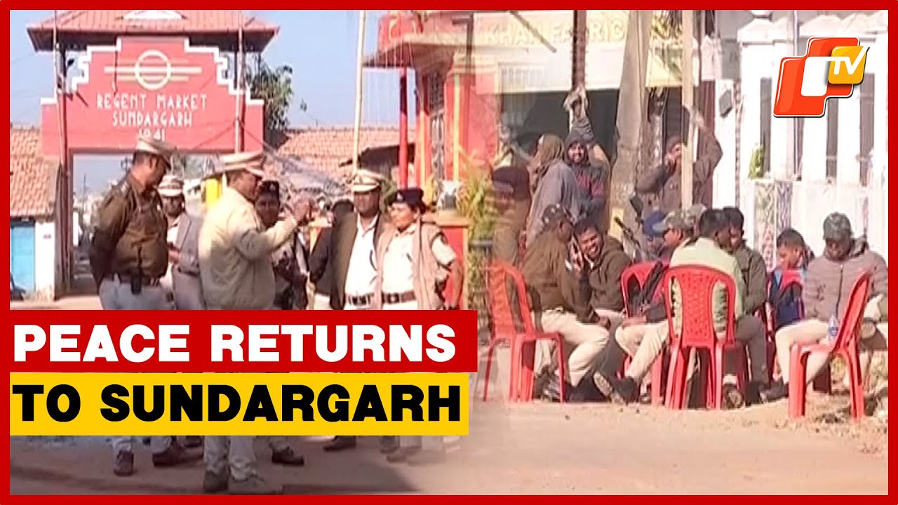 Normalcy Returns To Sundargarh After Group Clash
