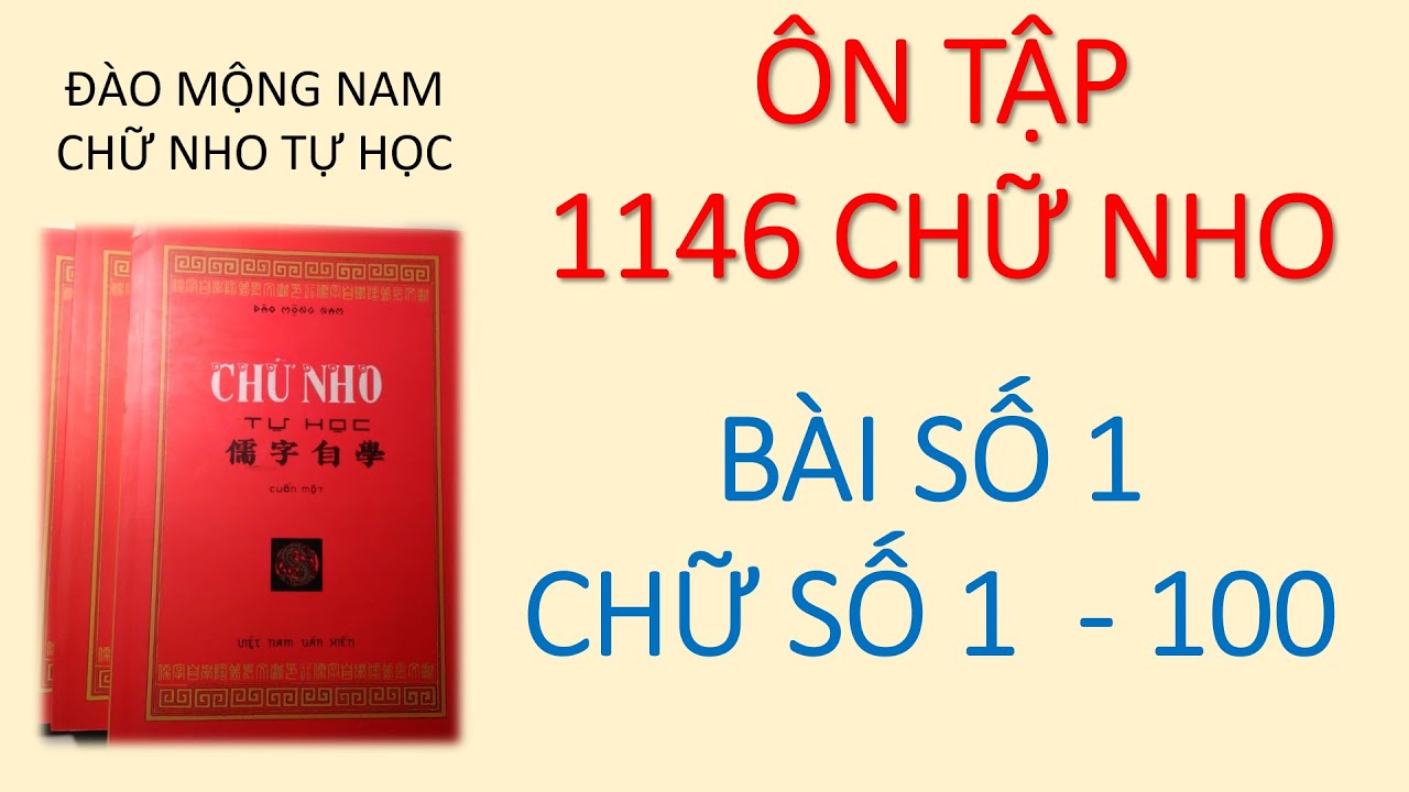 HỌC CHỮ HÁN NÔM Ôn tập 1146 chữ nho Bài 1 từ chữ số 1 đến 100