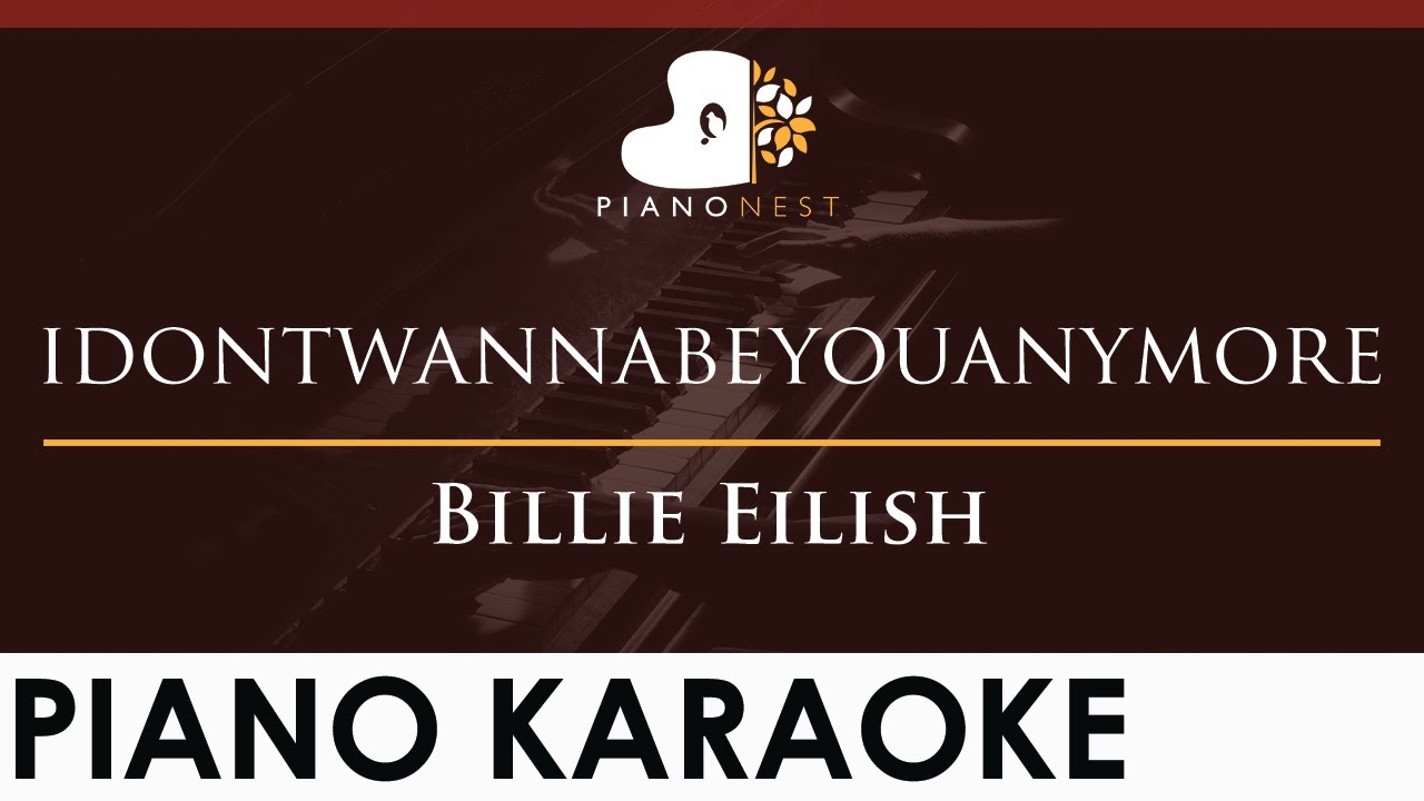 Billie Eilish - idontwannabeyouanymore - HIGHER Key (Piano Karaoke Instrumental)