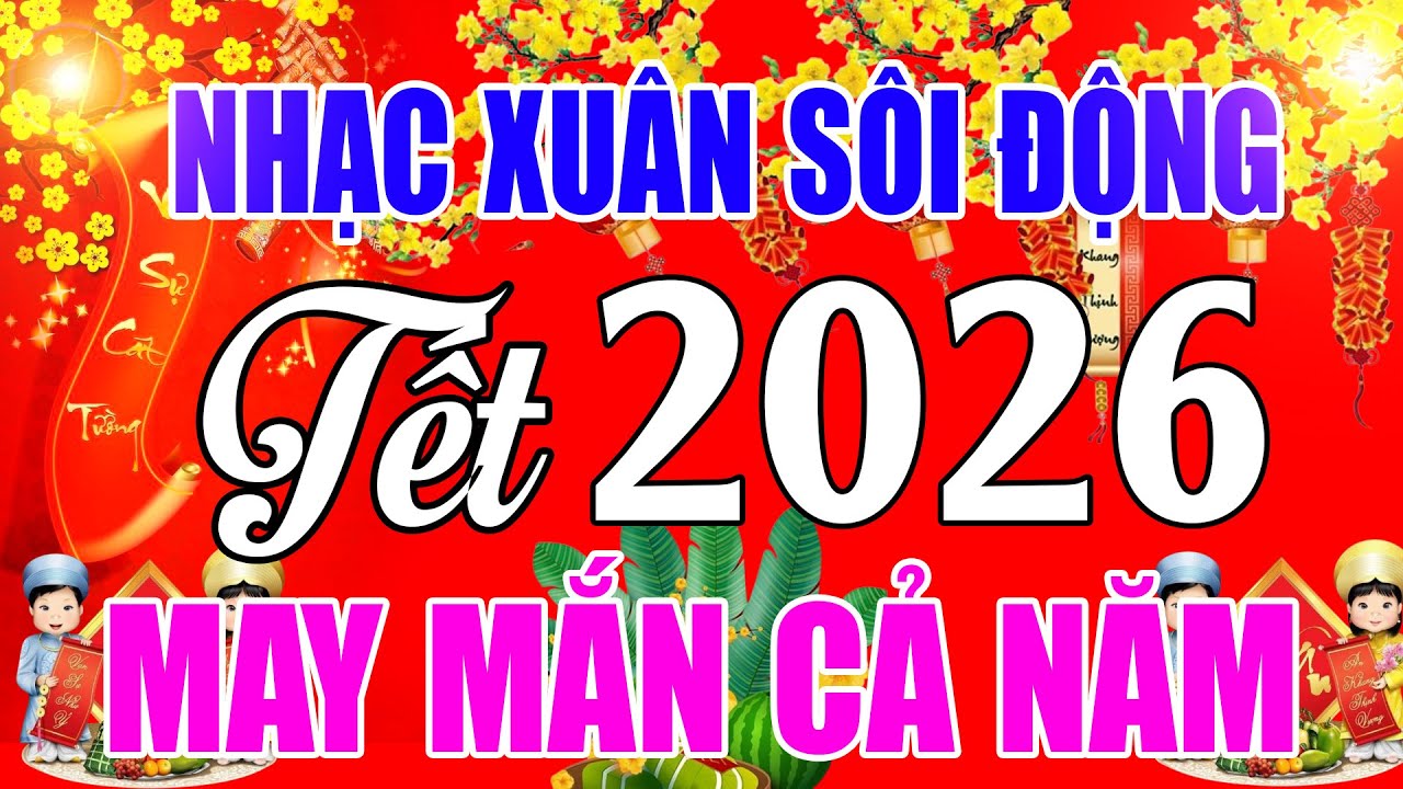 Nhạc Tết 2026 - Nhạc Xuân Sôi Động 2026 - Nhạc Xuân Remix - Lk Tết Là Tết #Nhạc Xuân Bính Ngọ 2026
