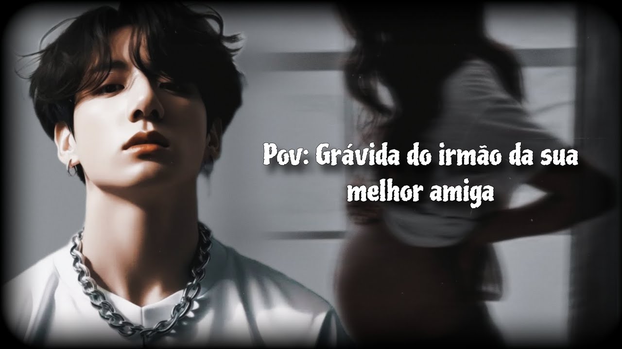 | Imagine Jungkook: Grávida do irmão da sua melhor amiga. |
