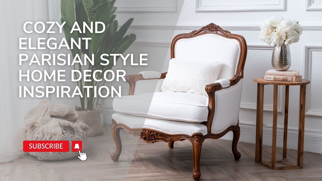 Luxury Refresh for Small Spaces: Cozy and Elegant Parisian Style Home Decor Inspiration