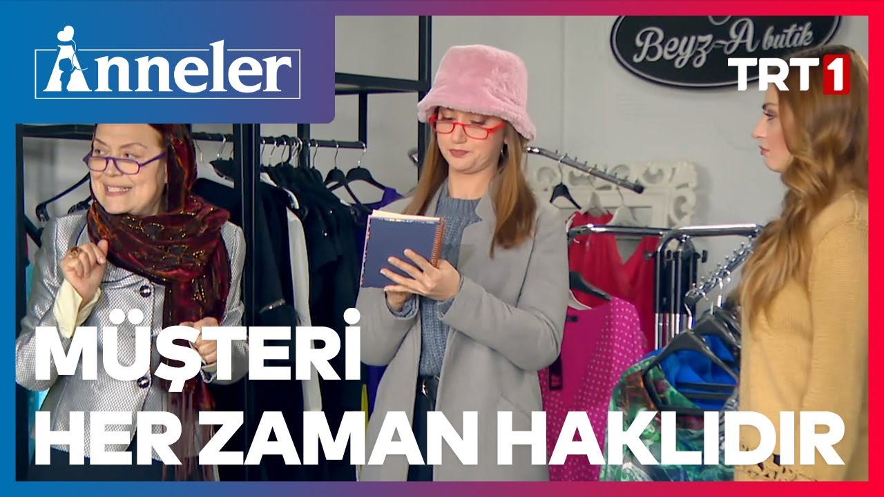 M&uuml;şteri Her Zaman Haklıdır | Anneler 99. B&ouml;l&uuml;m