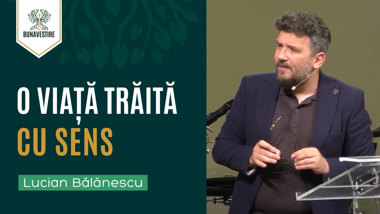 O viață trăită cu sens - Lucian Bălănescu