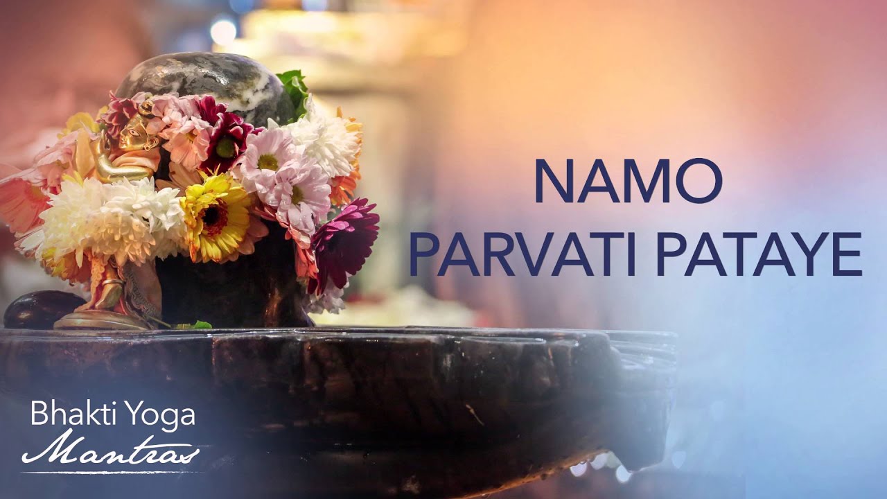 Namo Parvati Pataye - Paramahamsa Vishwananda | Bhakti Yoga Mantras