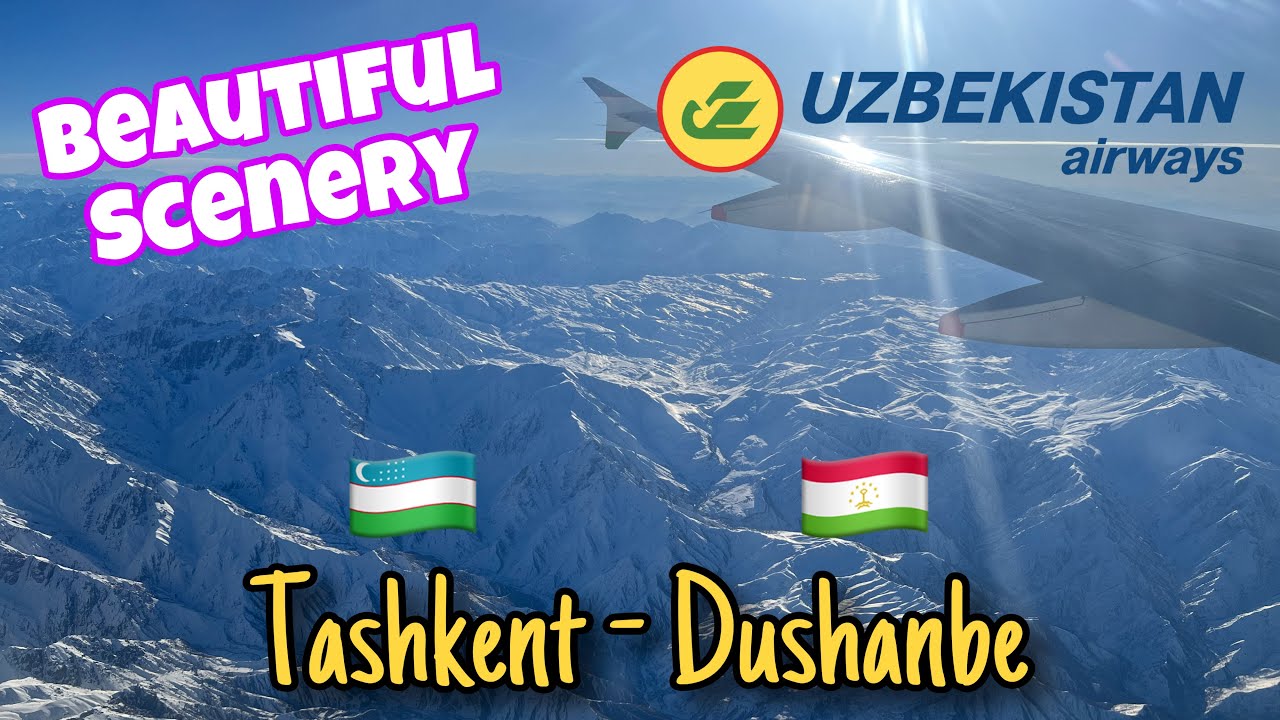 Superb Scenery | Tashkent - Dushanbe | Uzbekistan Airways A320