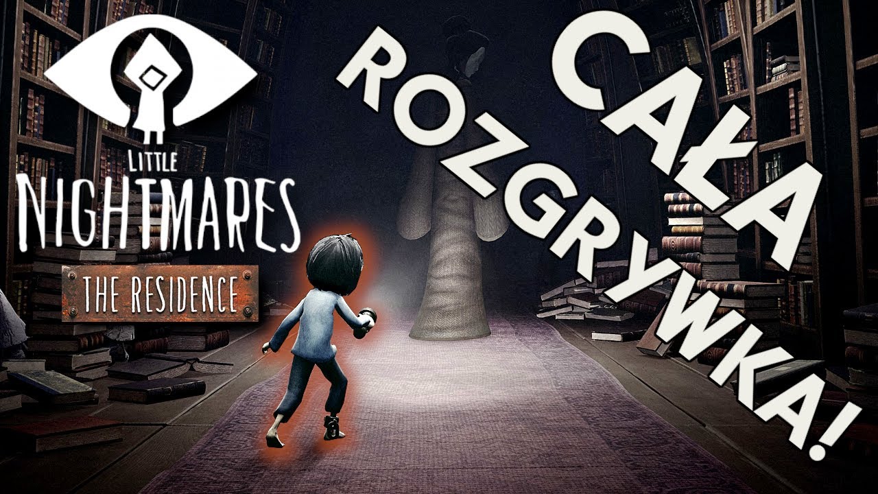 Little Nightmares THE RESIDENCE CAŁA ROZGRYWKA