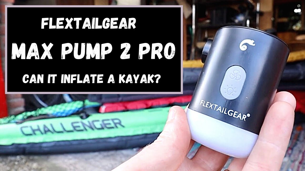 Flextail Gear Max Pump 2 Pro | Product Testing | Inflating a Kayak with small Pump