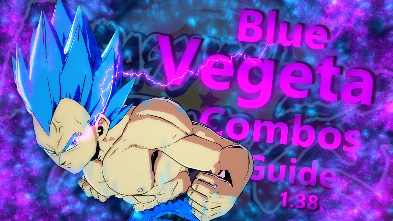 DBFZ - Blue Vegeta (SSGSS) Optimal Combo Guide [1.38] (Works in 1.42)