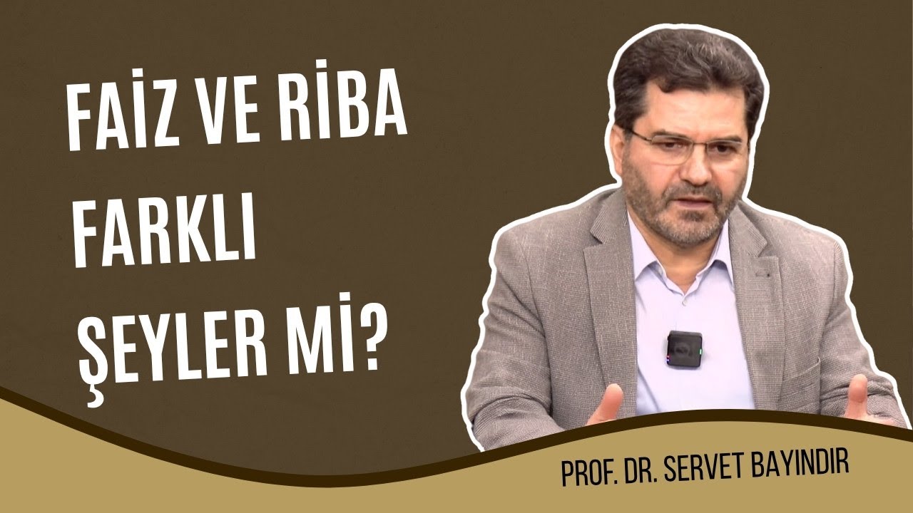 Faiz ve Riba Farklı Şeyler mi? | Prof. Dr. Servet Bayındır