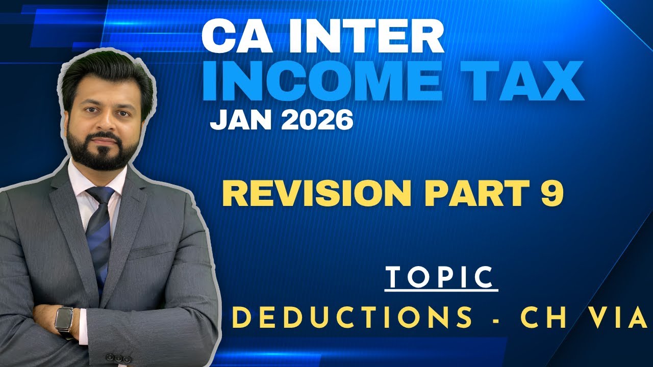 DEDUCTIONS UNDER CH VIA - CA Inter Income Tax REVISION | Jan 2026 | ICAI | AK