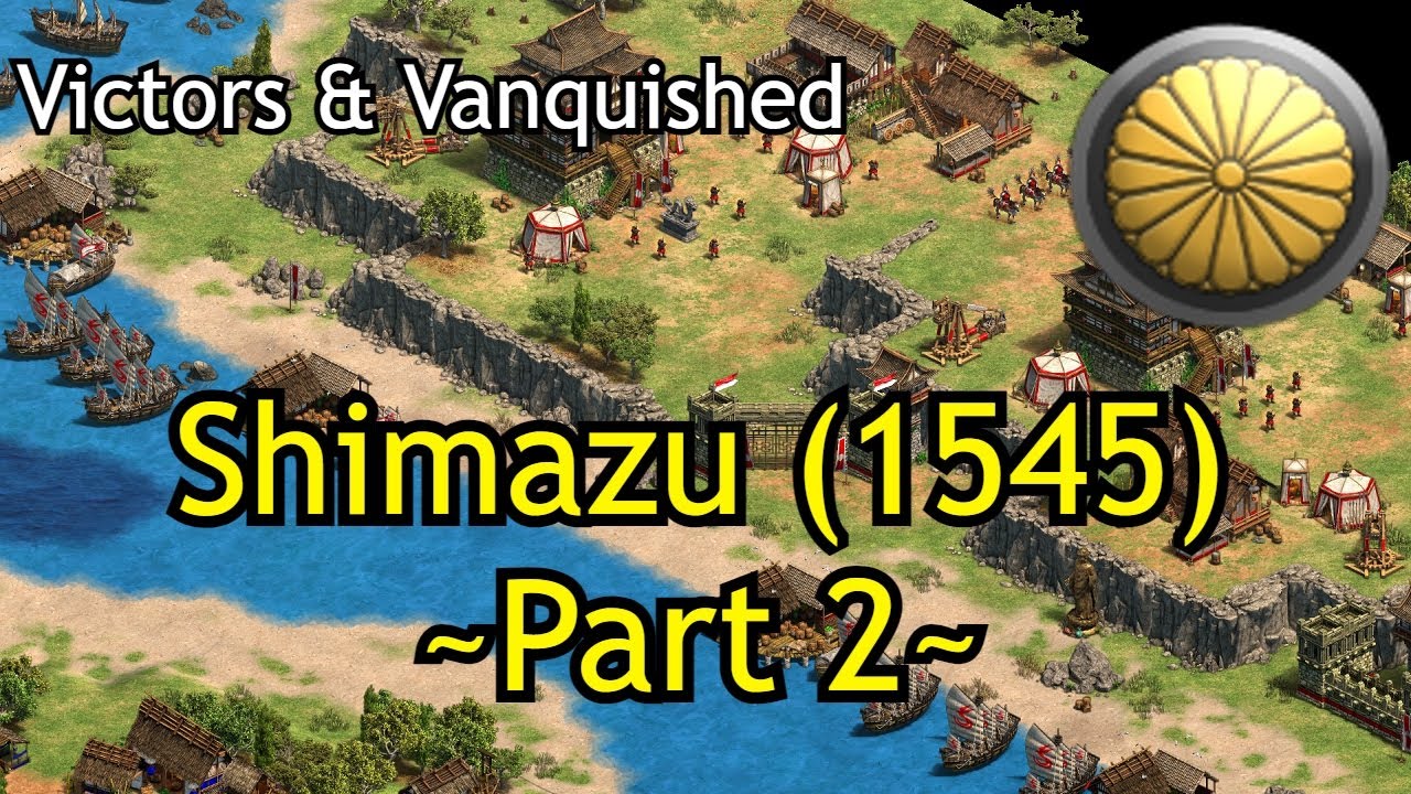 Shimazu (1545) - Part 2 | AoE2: DE Victors & Vanquished