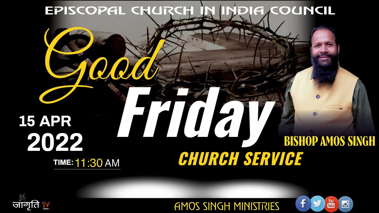 Good Friday April .15 .2022  || Bishop Amos Singh ||