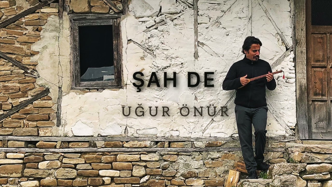 UĞUR ÖNÜR - ŞAH DE
